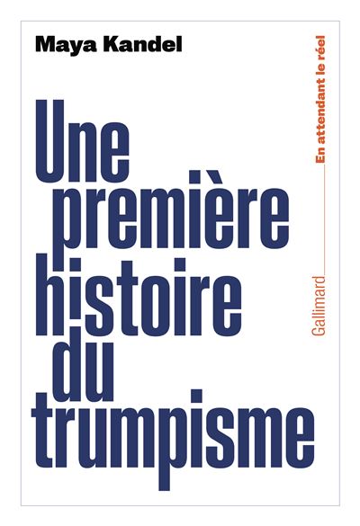 Une première histoire du trumpisme - Maya Kandel (2025)