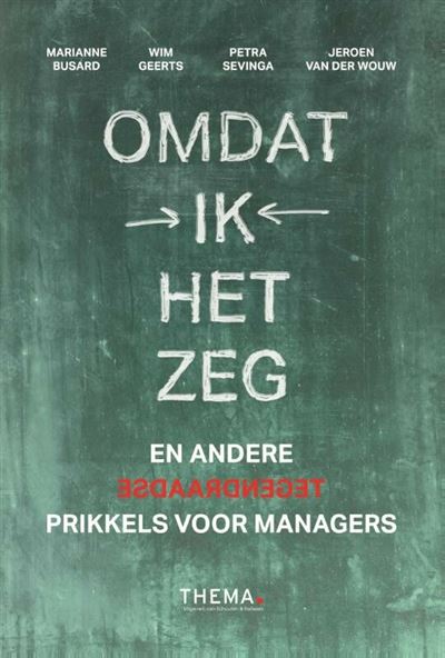 Omdat Ik Het Zeg En Andere Tegendraadse Prikkels Voor Managers En omdat-ik-het-zeg-en-andere-tegendraadse-prikkels-voor-managers-en