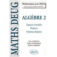 Algèbre - 2. Espaces vectoriels, matrices, systèmes linéaires