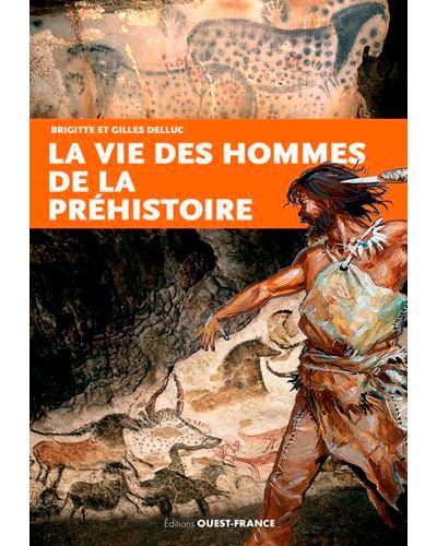 Vie des hommes de la Prehistoire - Brigitte Delluc - Ouest F