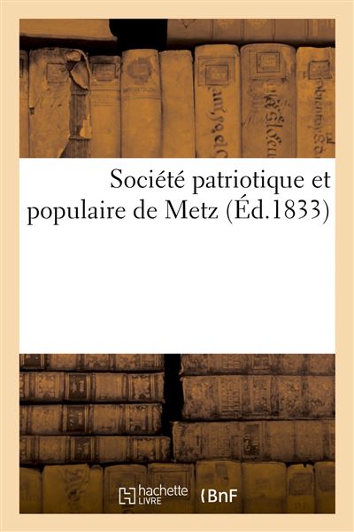 Société patriotique et populaire de Metz - Société patriotique et populaire de Metz - Hachette Bnf - broché - Livre - Hachette Bnf