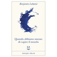 Quando abbiamo smesso di capire il mondo
