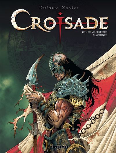 Croisade, Tome 3 : Le Maître des machines