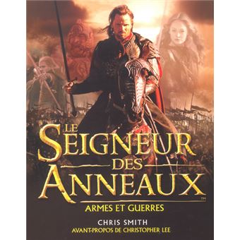 Le Seigneur Des Anneaux, The Lord Of The Rings - Le Seigneur Des Anneaux, The Lord Of The Rings, Le guide illustré des armes et des batailles de la Terre du Milieu - 1