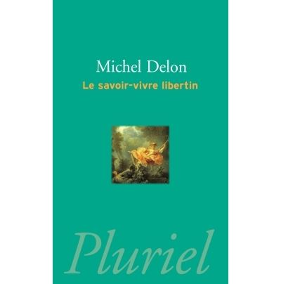 La savoir-vivre libertin - Michel Delon - broché