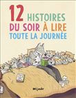 12 histoires du soir à lire toute la journée