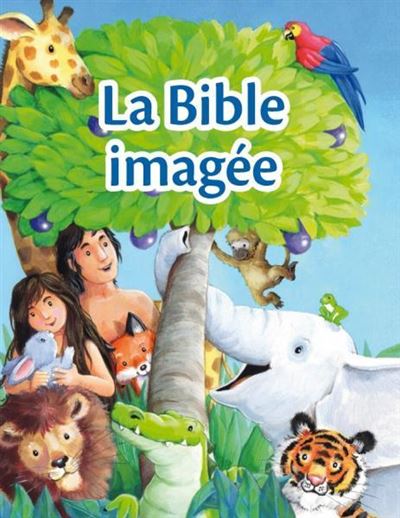 La Bible imagee Les histoires bibliques preferees des tout j
