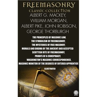 Freemasonry. Classic Collection. Albert G. Mackey, William Morgan