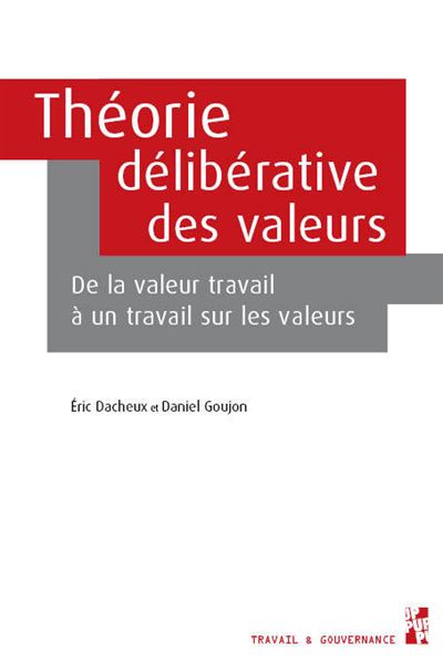Théorie délibérative des valeurs De la valeur travail à un travail sur les valeurs - Eric Dacheux - Publication Universite Provence - broché - Etude