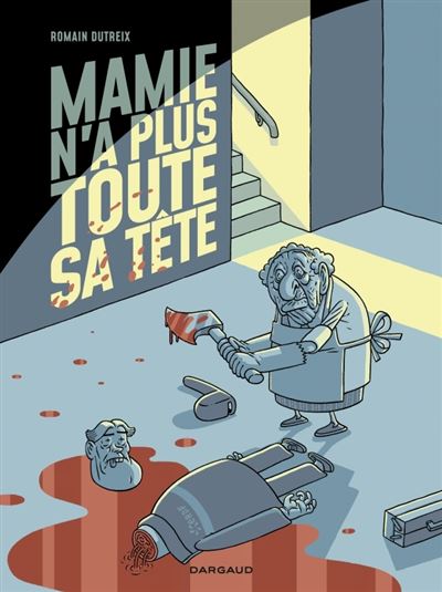 Mamie n’a plus toute sa tête - Tome 1 - Mamie n’a plus toute sa tête - Romain Dutreix