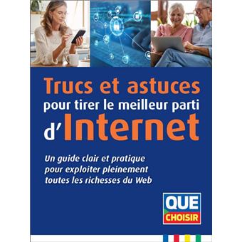 Trucs et astuces pour tirer le meilleur parti d'Internet