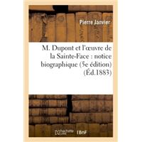 M. Dupont et l'oeuvre de la Sainte-Face : notice biographique 5e édition