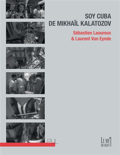 Soy Cuba de Mikhaïl Kalatozov - Sébastien Laoureux - Presses Universitaires Lyon - broché - Etude