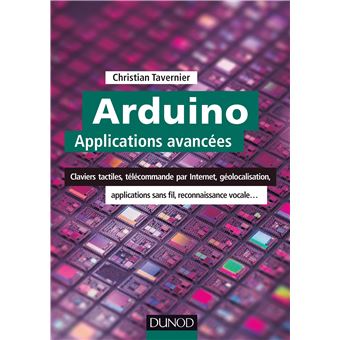 Arduino : Applications avancées - Claviers tactiles, télécommande par Internet, géolocalisation... - 1