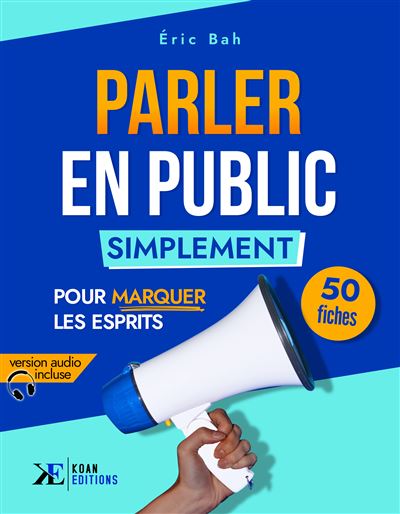 Parler en Public Simplement 50 fiches pour marquer les esprits - Éric Bah - Koan Editions - broché - Guide