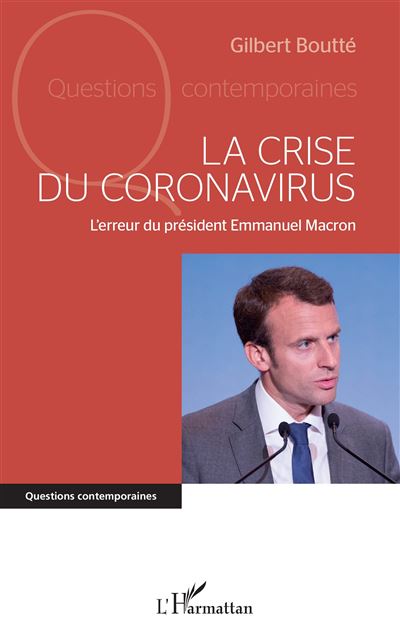 La crise du coronavirus L'erreur du président Emmanuel Macron - Gilbert Boutté - L'harmattan - broché - Essai - L'harmattan