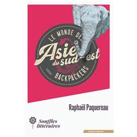 Le monde des Backpackers - Asie du Sud-Est