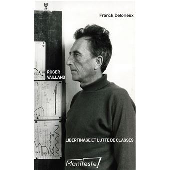 Roger Vailland. Libertinage et lutte des classes - 1