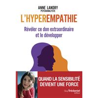 L'hyperempathie - Révéler ce don extraordinaire et le développer