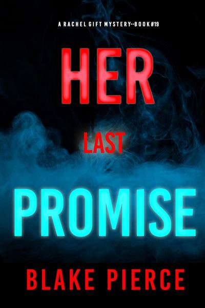 Her Last Promise (A Rachel Gift FBI Suspense Thriller—Book 1