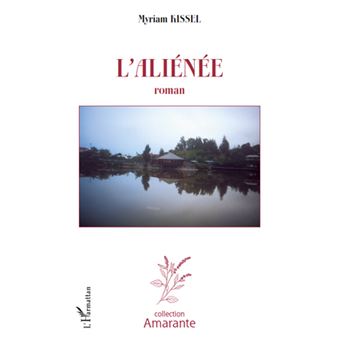 L'aliénée Roman - broché - Myriam Kissel - Achat Livre ou ebook | fnac