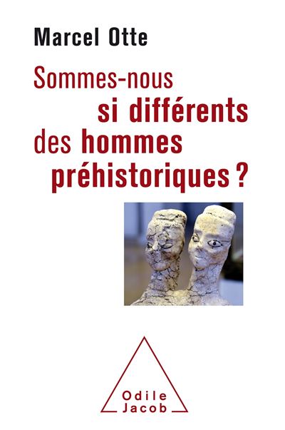 Sommes-nous si différents des hommes préhistoriques? - Marcel Otte - broché