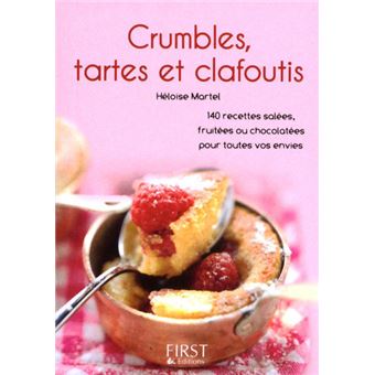 Petit livre de - Crumbles, tartes et clafoutis - 140 recettes salées, fruitées ou chocolatées pour toutes vos envies - 1