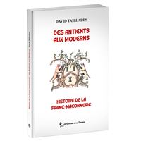 Des Antients aux Moderns, histoire de la franc-maçonnerie