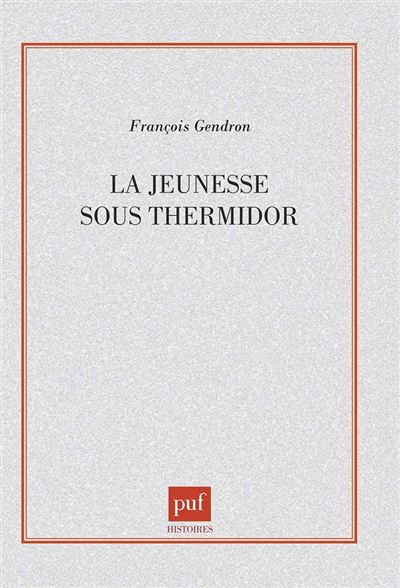Puf La Jeunesse Sous Thermidor - François Gendron - Broché