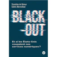 Black-out - Et si les États-Unis coupaient nos services numériques ?