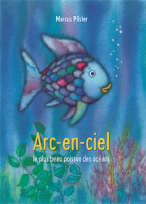 Arc-en-ciel le plus beau poisson des océans - Marcus Pfister - cartonné