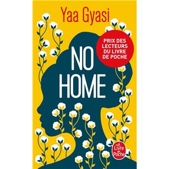 No Home Prix des lecteurs Littérature étrangère 2018 - Poche - Yaa Gyasi - Achat Livre ou ebook | fnac