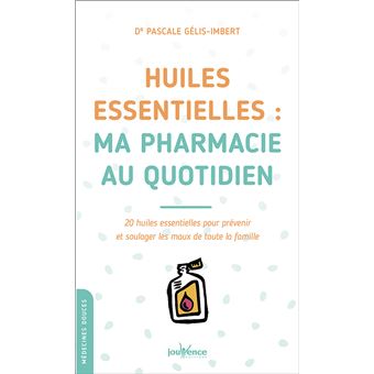 20 huiles essentielles pour tous les maux du quotidien