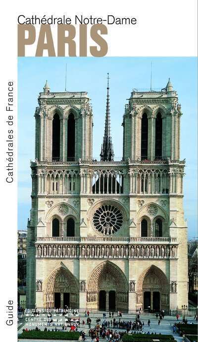 Cathédrale Notre-Dame de Paris - Thierry Crépin-Leblond - Monum Patrimoine Eds Du - broché - Monographie