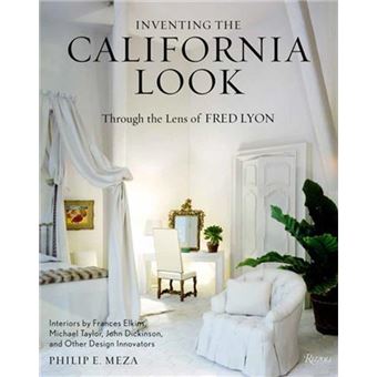 Inventing The California Look Interiors by Frances Elkins, Michael Taylor, John Dickinson, and Other - 1
