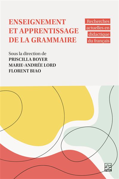 Collectif - Enseignement et apprentissage de la grammaire: Recherches actuelles en didactique du français (2025)