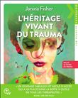 L'héritage vivant du trauma - 26 fiches de travail pour se libérer des séquelles du trauma