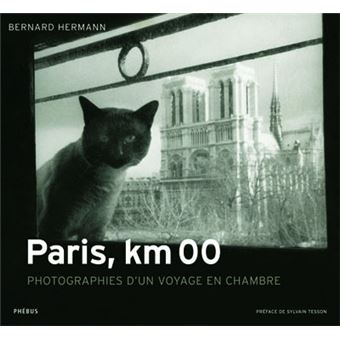 - Photographies d'un voyage en chambre : Paris km 00