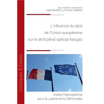 L'influence du droit de l'Union européenne sur le droit pénal spécial français - 1