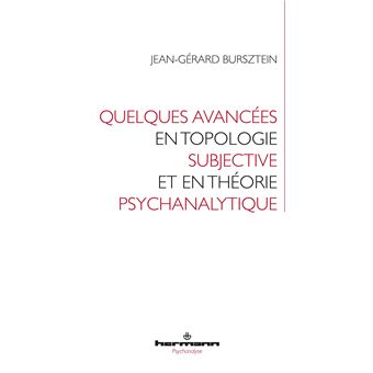 Quelques avancées en topologie subjective et en théorie psychanalytique