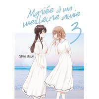 Mariée À Ma Meilleure Amie - Tome 3 : Mariée à ma meilleure amie - Tome 03