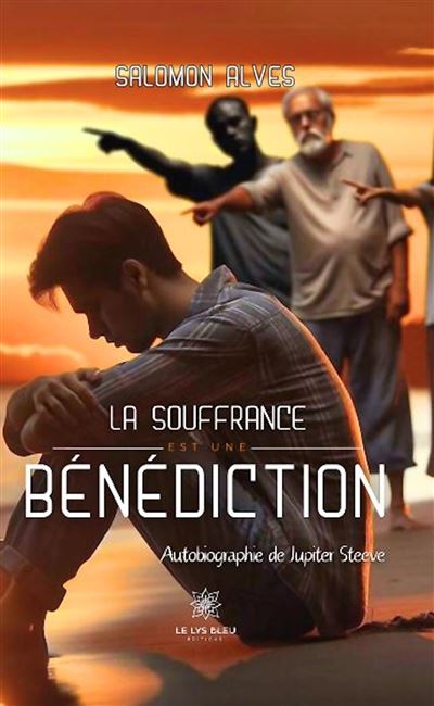 La souffrance est une benediction Autobiographie de Jupiter 