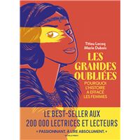 Les Grandes Oubliées - Pourquoi l'histoire a effacé les femmes
