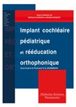 Implant cochléaire pédiatrique et rééducation orthophonique