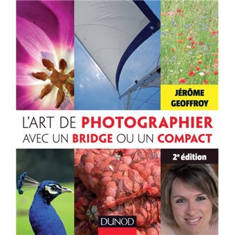 L'art de photographier avec un bridge ou un compact - 2e édition