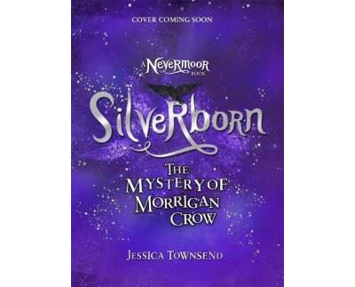 Nevermoor - The mystery of Morrigan Crow Tome 4 - Silverborn - Jessica ...