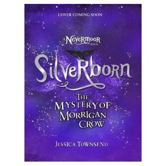 Nevermoor - The Mystery Of Morrigan Crow Tome 4 - Silverborn - Jessica 