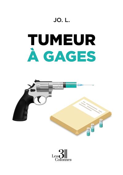Tumeur à gages - Jo. L. - Trois Colonnes - broché - Témoignage