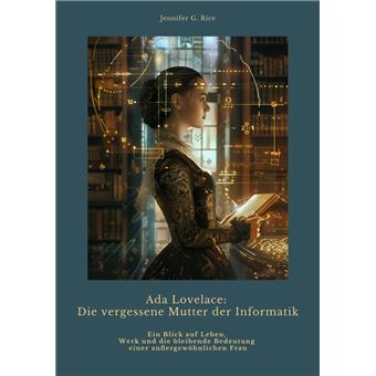Ada Lovelace: Die vergessene Mutter der Informatik - 1