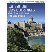 Le Sentier des douaniers - Des côtes bretonnes à la côte d'Opale